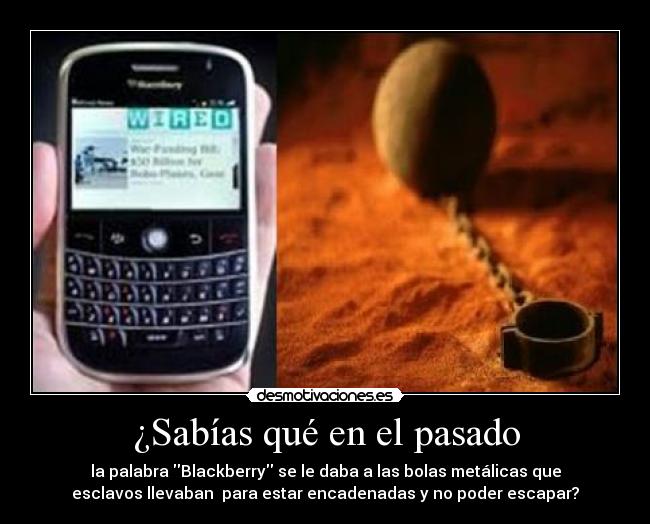 carteles pasado sabias que pasado blackberry esclavos llevaban para estar encadenadas poder desmotivaciones