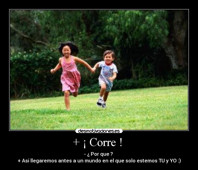 + ¡ Corre !  - 