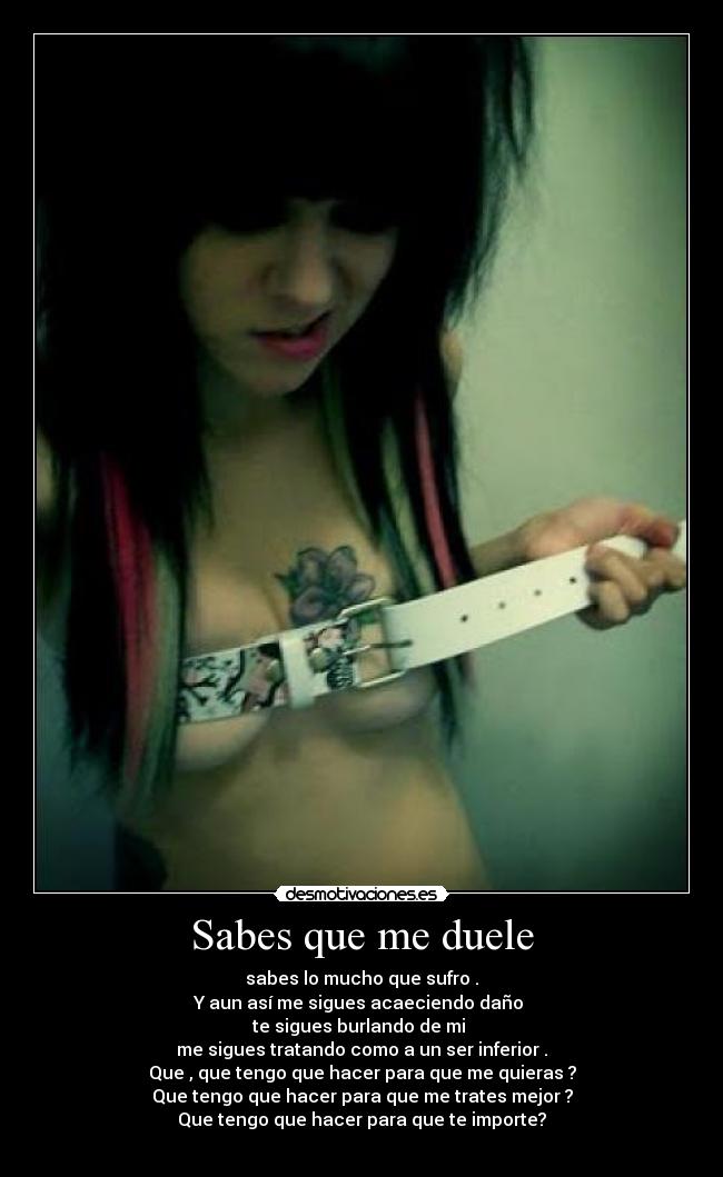 Sabes que me duele -