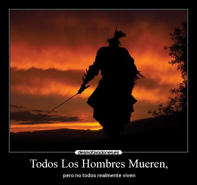 Todos Los Hombres Mueren, -
