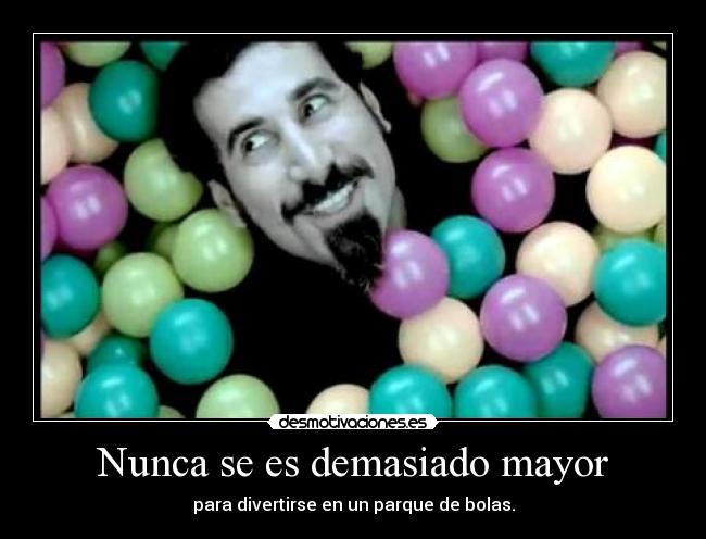 Nunca se es demasiado mayor -