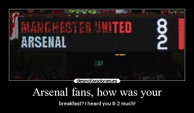 Arsenal fans, how was your -