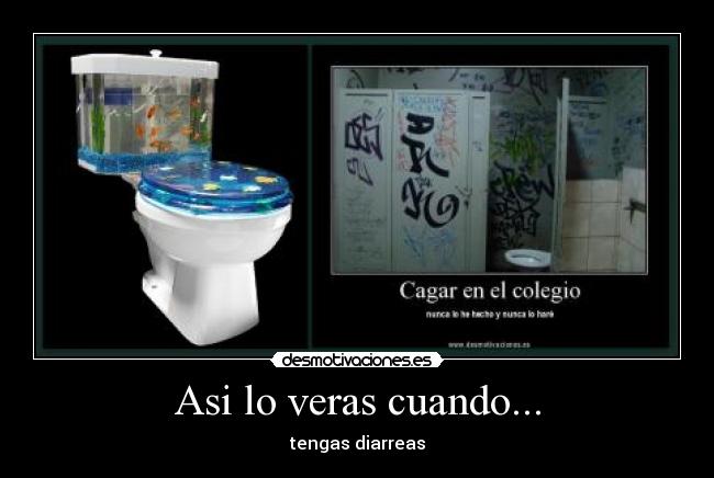 Asi lo veras cuando... - tengas diarreas