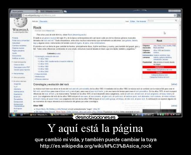 Y aquí está la página - que cambió mi vida, y también puede cambiar la tuya
http://es.wikipedia.org/wiki/M%C3%BAsica_rock
