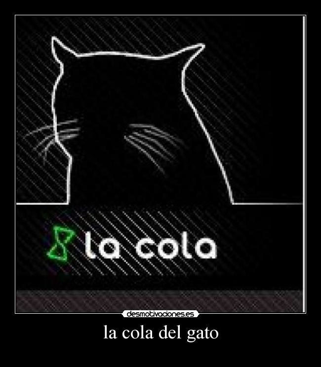 la cola del gato -