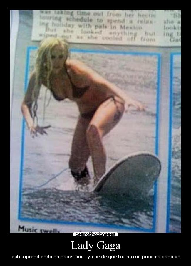 Lady Gaga - está aprendiendo ha hacer surf...ya se de que tratará su proxima cancion