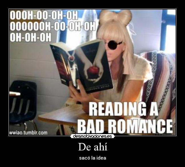 De ahí - sacó la idea