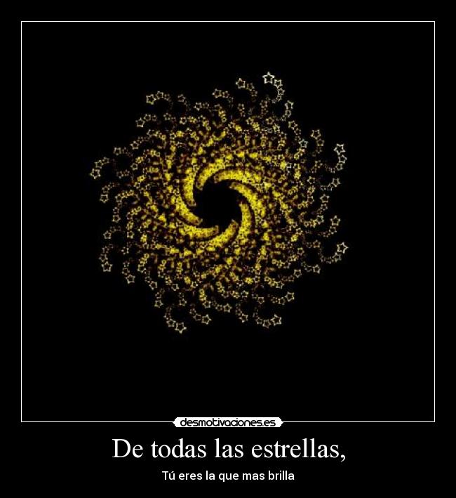 De todas las estrellas, - Tú eres la que mas brilla