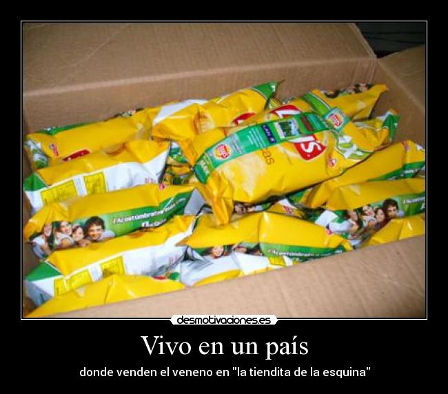 Vivo en un país - donde venden el veneno en la tiendita de la esquina
