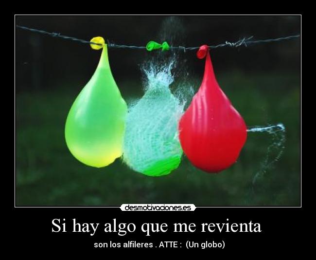 Si hay algo que me revienta  - 