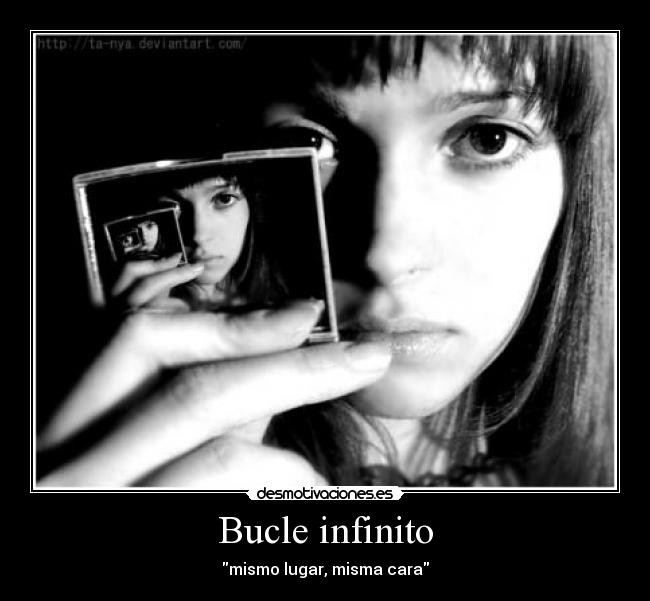 Bucle infinito - mismo lugar, misma cara