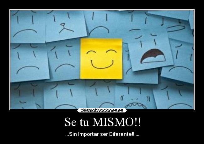 Se tu MISMO!! -
