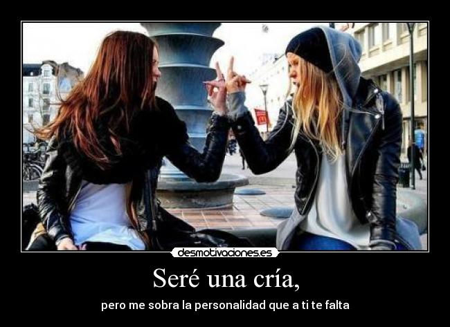 Seré una cría, - 