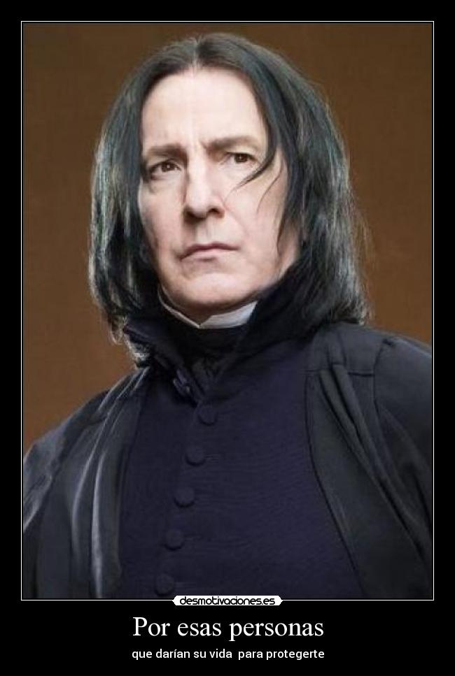 Por esas personas - que darían su vida para protegerte