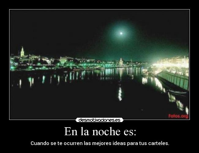 En la noche es: -
