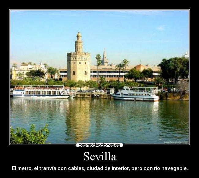 Sevilla - El metro, el tranvía con cables, ciudad de interior, pero con río navegable.