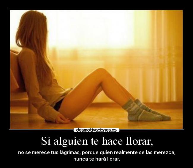 Si alguien te hace llorar, - 