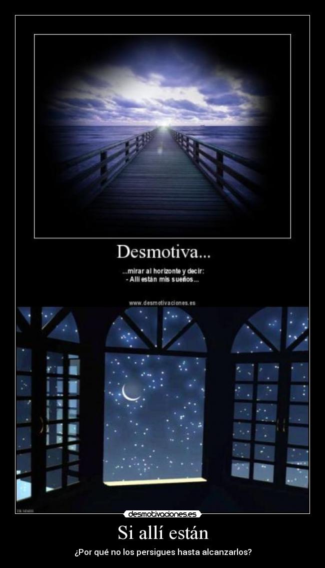 Si allí están - ¿Por qué no los persigues hasta alcanzarlos?