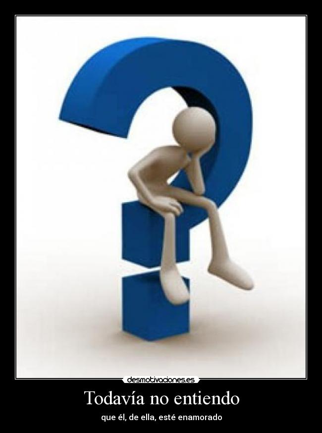 Todavía no entiendo -