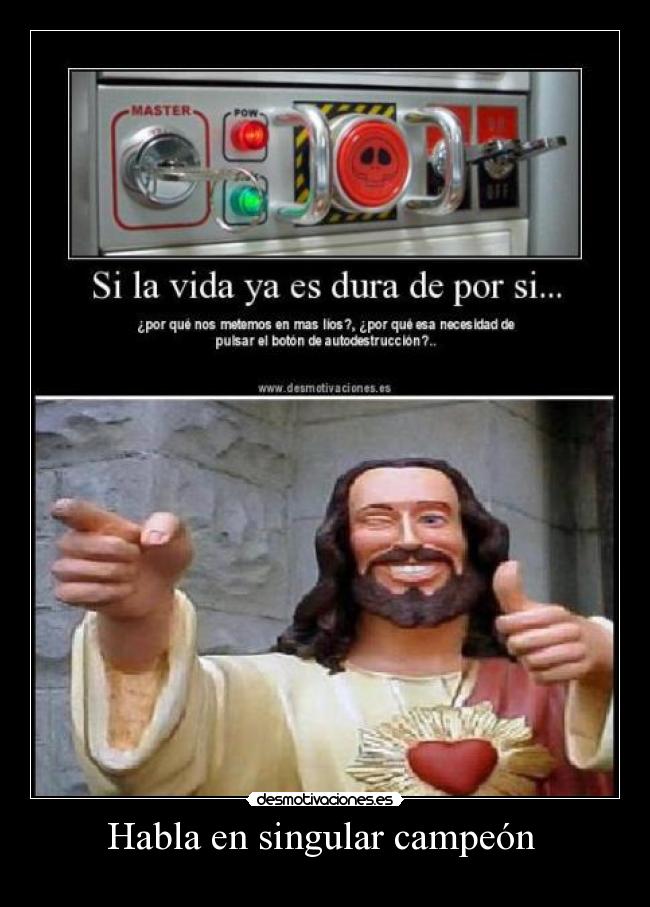 Habla en singular campeón -