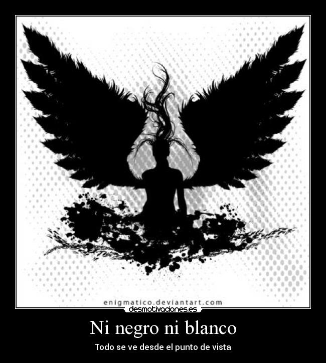 Ni negro ni blanco - Todo se ve desde el punto de vista