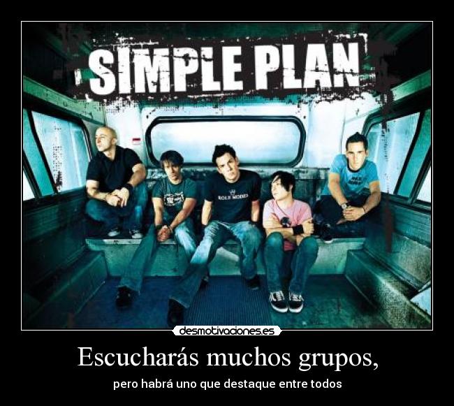 Escucharás muchos grupos, -