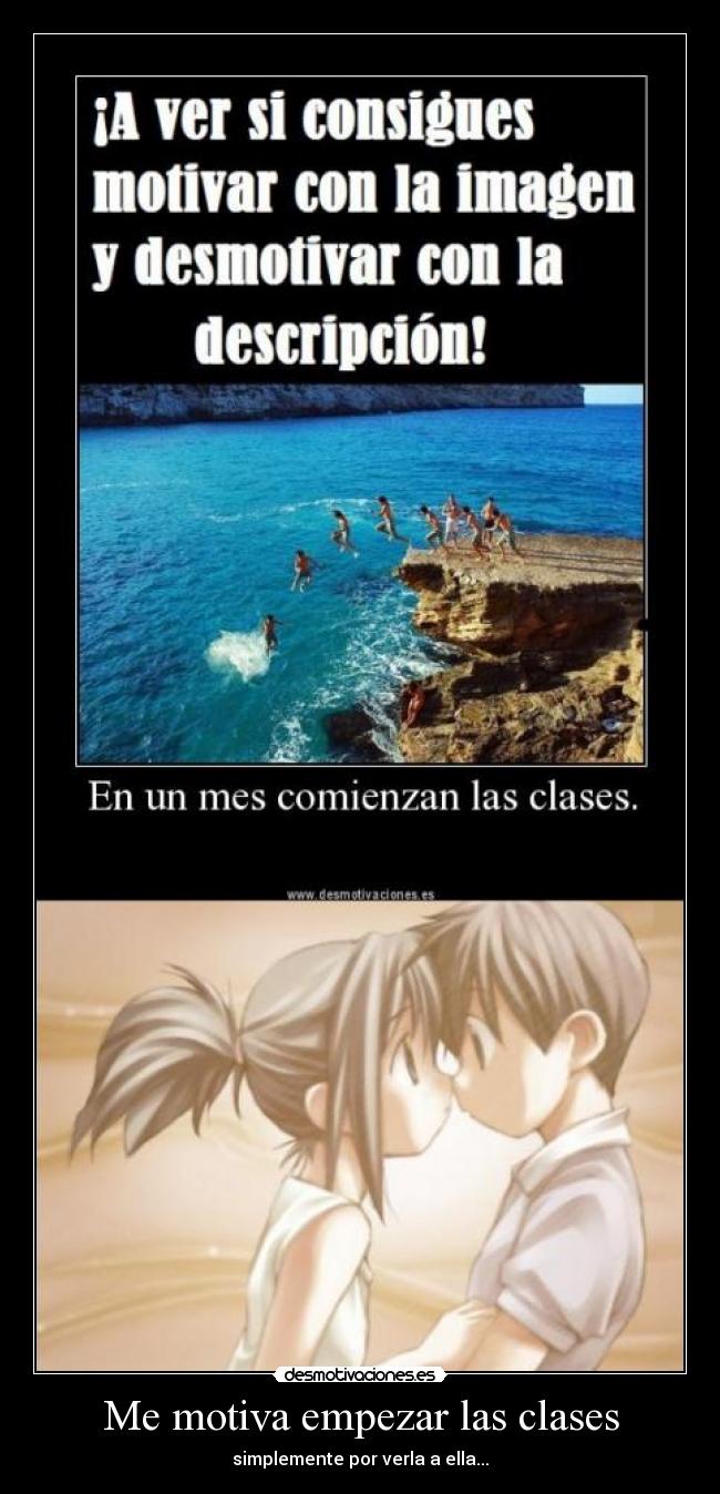 Me motiva empezar las clases - simplemente por verla a ella...