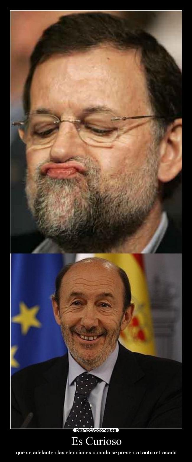 Es Curioso - que se adelanten las elecciones cuando se presenta tanto retrasado