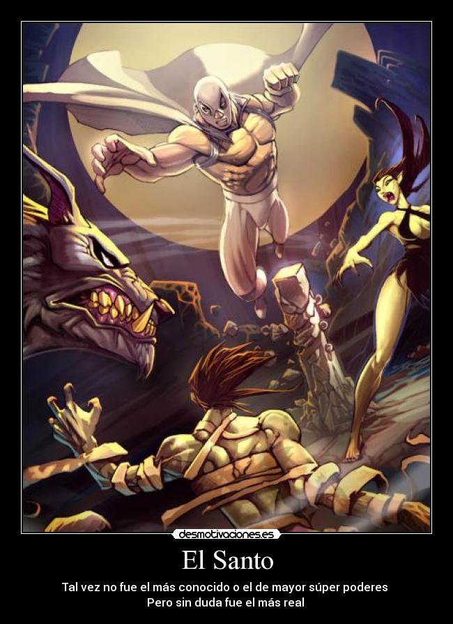 El Santo - Tal vez no fue el más conocido o el de mayor súper poderes
Pero sin duda fue el más real