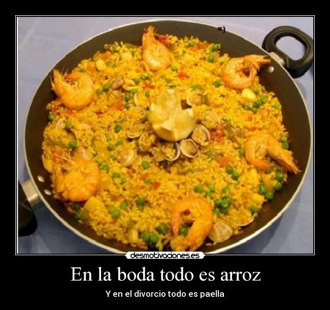 En la boda todo es arroz - Y en el divorcio todo es paella