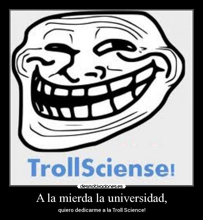 A la mierda la universidad, - 