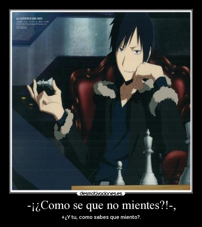 -¡¿Como se que no mientes?!-, - 