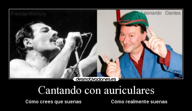 carteles cantando cantantes freddy mercuri freddie leonardo dantes auriculares desmotivaciones