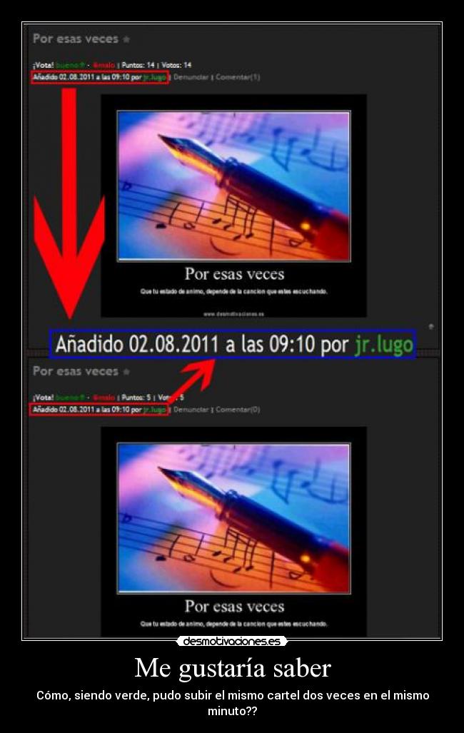 Me gustaría saber - Cómo, siendo verde, pudo subir el mismo cartel dos veces en el mismo minuto??