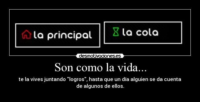 Son como la vida... -