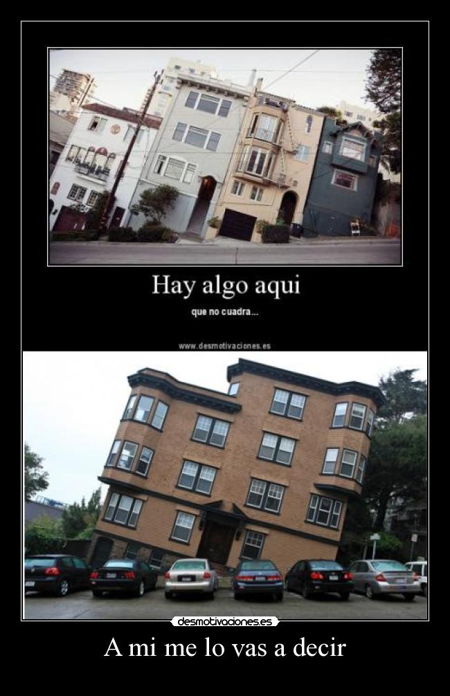 A mi me lo vas a decir -