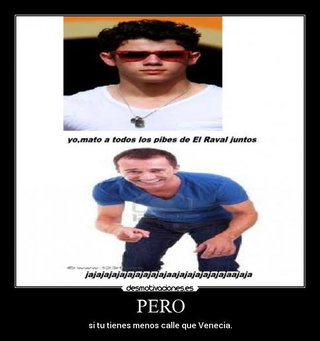 PERO - si tu tienes menos calle que Venecia.