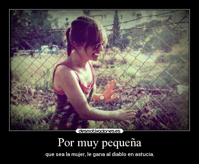 Por muy pequeña - 