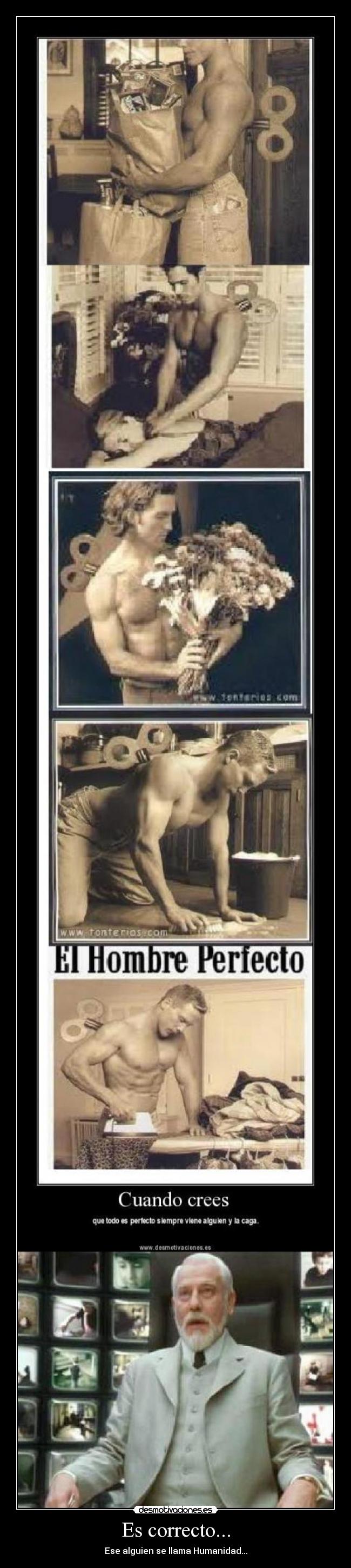 Es correcto... - Ese alguien se llama Humanidad...