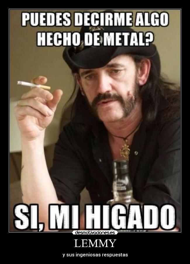 LEMMY - y sus ingeniosas respuestas