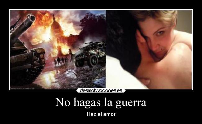 No hagas la guerra - Haz el amor