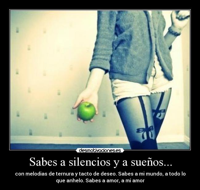 Sabes a silencios y a sueños... -
