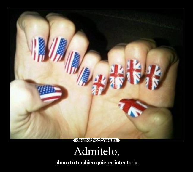 Admítelo, - ahora tú también quieres intentarlo.