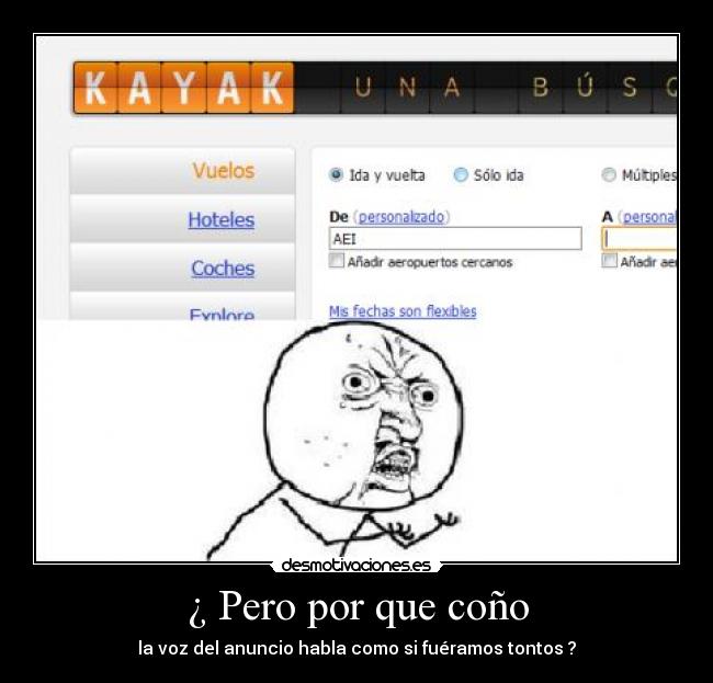 ¿ Pero por que coño - la voz del anuncio habla como si fuéramos tontos ?