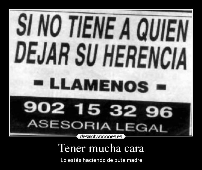 Tener mucha cara - Lo estás haciendo de puta madre