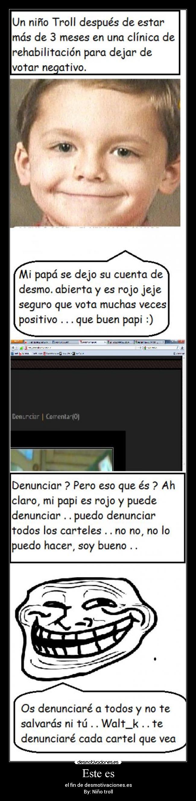 Este es - el fin de desmotivaciones.es
By: Niño troll