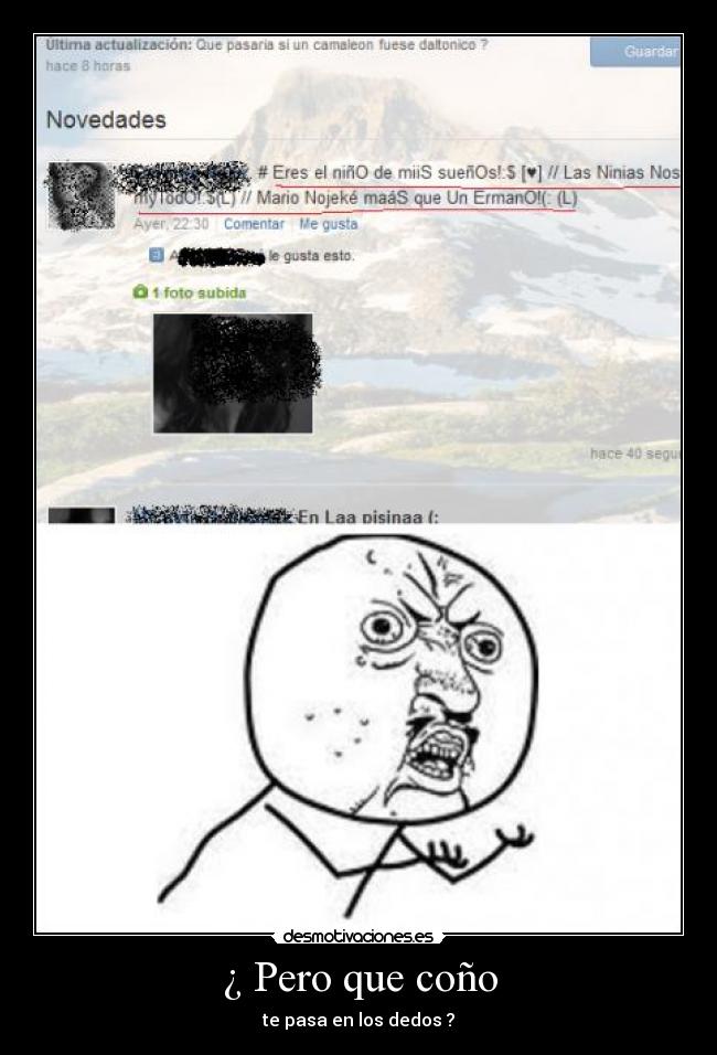 ¿ Pero que coño - te pasa en los dedos ?