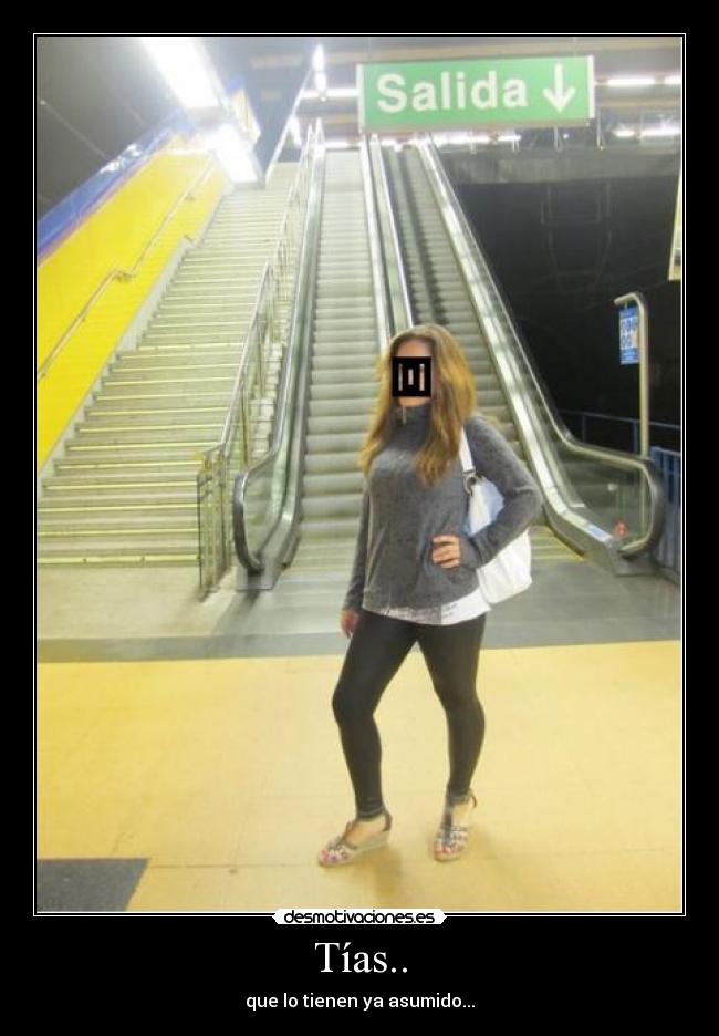 Tías.. - que lo tienen ya asumido...