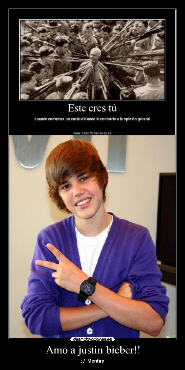 Amo a justin bieber!! - : / Mentira