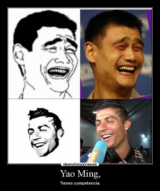 Yao Ming, - Tienes competencia.